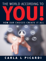 The World According to YOU!: How Our Choices Create It All