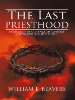 The Last Priesthood: The Secrets of Our English Alphabet (A Revelation from Jesus Christ)