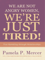 We Are Not Angry Women, We’Re Just Tired!: True Rambling Through Relationships
