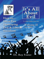 It's All About Evil: Volume Ii How To...Have Fun Destroying Evil, and Liberal Socialism