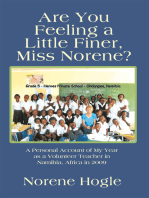 Are You Feeling a Little Finer, Miss Norene?: A Personal Account of My Year as a Volunteer Teacher in Namibia, Africa in 2009