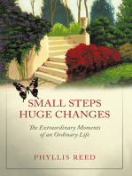 Small Steps, Huge Changes: The Extraordinary Moments of an Ordinary Life