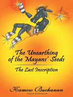 The Unearthing of the Mayans’ Seeds: The Last Inscription