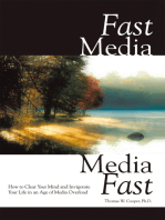 Fast Media, Media Fast: How to Clear Your Mind and Invigorate Your Life in an Age of Media Overload