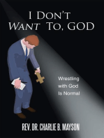 I Don’T Want To, God: Wrestling with God Is Normal