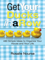 Get Your Ducks in a Row: 480 Simple Ideas to Organize Your House and Your Life