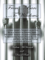 From.........Bars To........Windows: “A State Inmate's Perspectives on How We as a Nation Can Sensibly Apply Bill Gates Theories of Creative Capitalism to Reform Our Nation's Prison System............And Solve Our Nation's Energy Crisis While We're at It!”