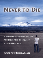 Never to Die: A Historical Novel About Armenia and the Quest for Noah's Ark