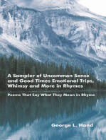 A Sampler of Uncommon Sense and Good Times/ Emotional Trips, Whimsy and More in Rhymes: Poems That Say What They Mean in Rhyme