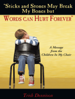 "Sticks and Stones May Break My Bones but Words Can Hurt Forever": A Message from the Children in My Chair