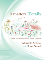 It Matters Totally: Healing Food Addiction with a Course in Miracles