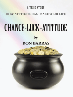 Chance—Luck—Attitude: How Attitude Can Make Your Life