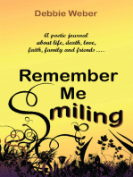 Remember Me Smiling: A Poetic Journal About Life, Death, Love, Faith, Family and Friends………