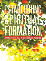 Establishing Spiritual Formation: Growing to the Fullness of Christ’S Stature Volume One