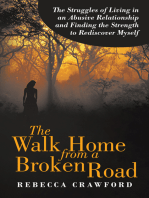 The Walk Home from a Broken Road: The Struggles of Living in an Abusive Relationship and Finding the Strength to Rediscover Myself
