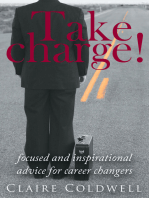 Take Charge!: Focused and Inspirational Advice for Career Changers