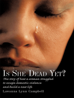 Is She Dead Yet?: The Story of How a Woman Struggled to Escape Domestic Violence and Build a New Life
