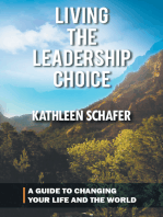 Living the Leadership Choice: A Guide to Changing Your Life and the World