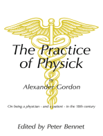 The Practice of Physick by Alexander Gordon: On Being a Physician - and a Patient - in the 18Th Century