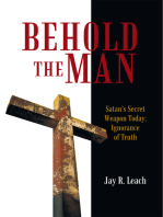 Behold the Man: Satan’S Secret Weapon Today: Ignorance of Truth