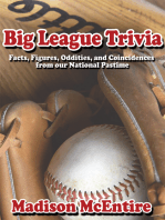 Big League Trivia: Facts, Figures, Oddities, and Coincidences from Our National Pastime