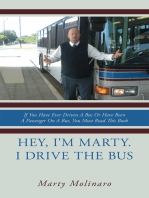 Hey, I'm Marty. I Drive the Bus: If You Have Ever Driven a Bus or Have Been a Passenger on a Bus, You Must Read This Book