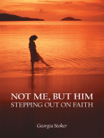 Not Me, but Him: Stepping out on Faith