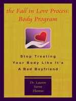The Fall in Love Process: Body Program: Stop Treating Your Body Like It’S a Bad Boyfriend