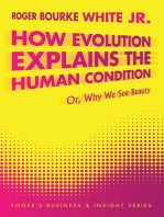 How Evolution Explains the Human Condition: Or, Why We See Beauty