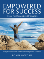 Empowered for Success: Create the Masterpiece of Your Life Using Timeless Wisdom and Powerful Principles and Techniques