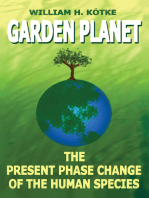 Garden Planet: The Present Phase Change of the Human Species