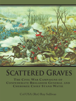 Scattered Graves: The Civil War Campaigns of Confederate Brigadier General and Cherokee Chief Stand Watie