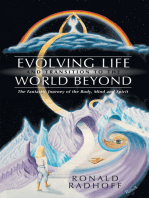 Evolving Life and Transition to the World Beyond: The Fantastic Journey of the Body, Mind and Spirit