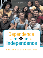 Dependence to Independence: I Think I Can—I Know I Can