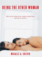 Being the Other Woman: Who We Are, What Every Woman Should Know and How to Avoid Us