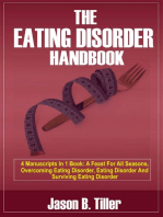 The Eating Disorder Handbook: 4 Manuscripts in 1 Book: A Feast for All Seasons, Overcoming Eating Disorders, Eating Disorders and Surviving Eating Disorders