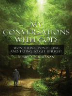 My Conversations with God: Wondering, Pondering and Trying to Get It Right