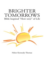 Brighter Tomorrows: Bible Inspired "How To(S)" of Life