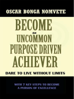 Become an Uncommon Purpose Driven Achiever: Dare to Live Without Limits