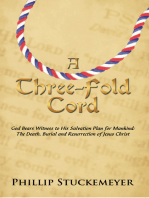 A Three-Fold Cord: God Bears Witness to His Salvation Plan for Mankind: the Death, Burial and Resurrection of Jesus Christ