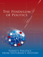 The Pendulum of Politics: Today’S Politics from Yesterday’S History