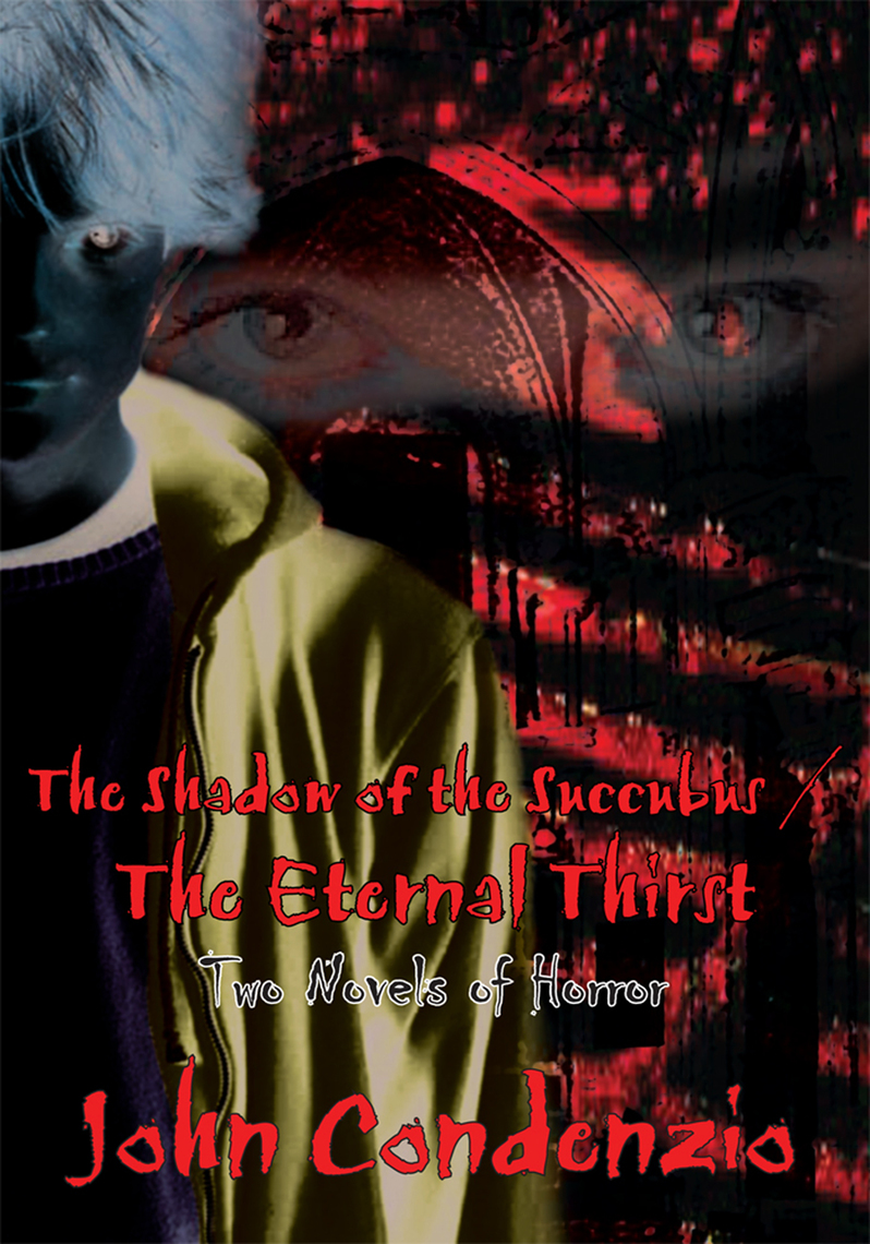 The Shadow Of The Succubus The Eternal Thirst By John Condenzio Ebook Scribd