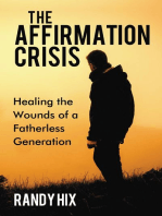 The Affirmation Crisis: Healing the Wounds of a Fatherless Generation