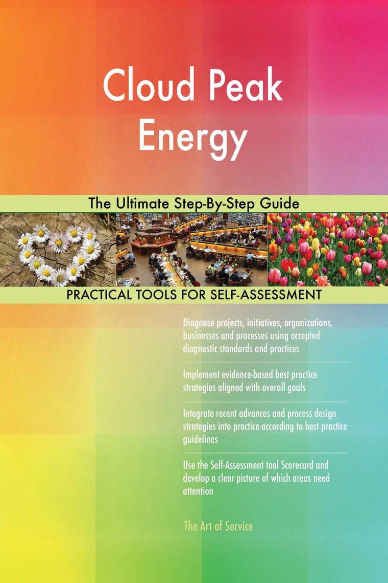 Cloud Peak Energy The Ultimate Step-By-Step Guide by Gerardus Blokdyk ...