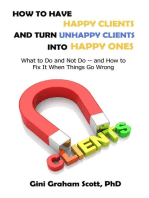 How to Have Happy Clients and Turn Unhappy Clients into Happy Ones