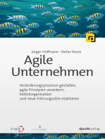 Agile Unternehmen: Veränderungsprozesse gestalten, agile Prinzipien verankern, Selbstorganisation und neue Führungsstile etablieren