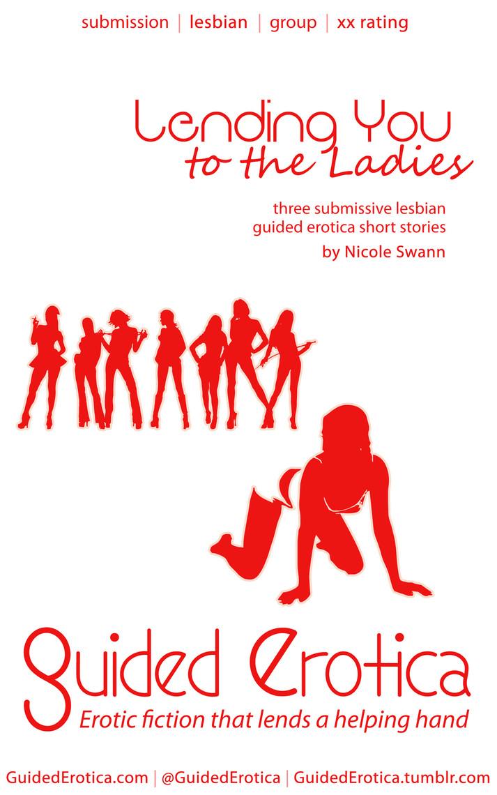 Submissive Lesbian Guided Erotica Lending You to the Ladies by Nicole Swann