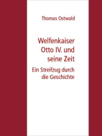 Welfenkaiser Otto IV. und seine Zeit: Ein Streifzug durch die Geschichte