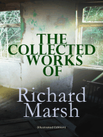 The Collected Works of Richard Marsh (Illustrated Edition): The Beetle, Tom Ossington's Ghost, Crime and the Criminal, The Datchet Diamonds, The Chase of the Ruby, A Duel, The Woman with One Hand, Marvels and Mysteries, Between the Dark and the Daylight…