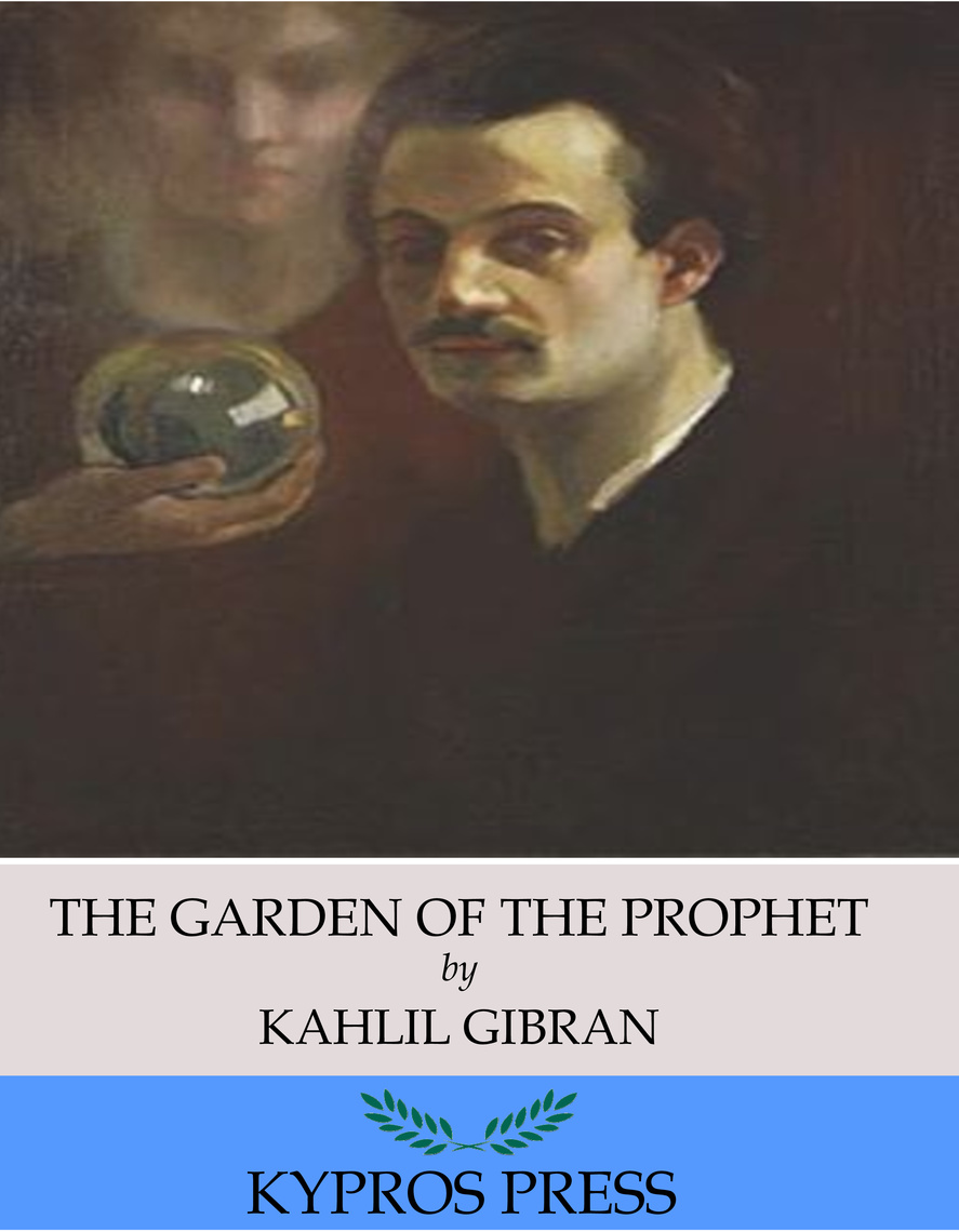 The Garden Of The Prophet By Kahlil Gibran Book Read Online